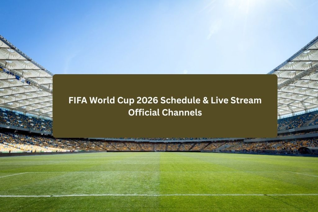 FIFA World Cup 2026 Schedule & Live Stream Official Channels