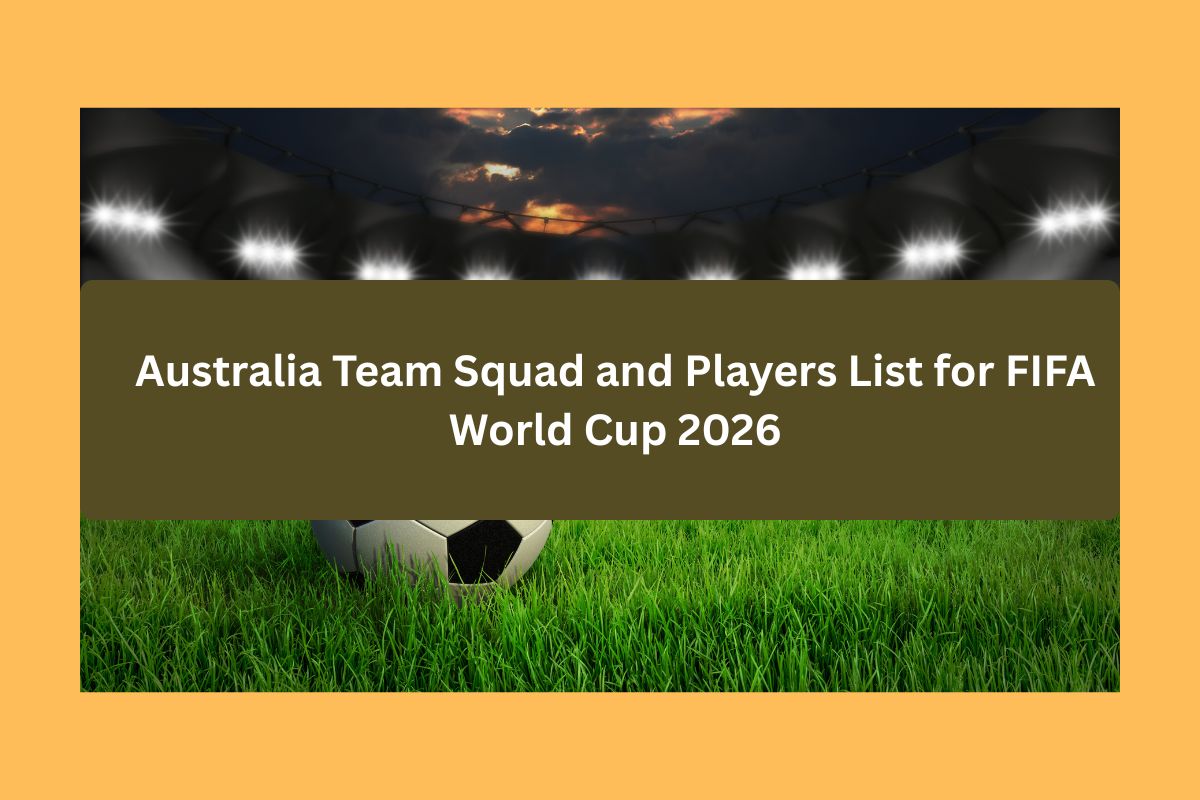 Australia Team Squad and Players List for FIFA World Cup 2026