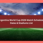 Argentina World Cup 2026 Match Schedule, Dates & Stadiums List