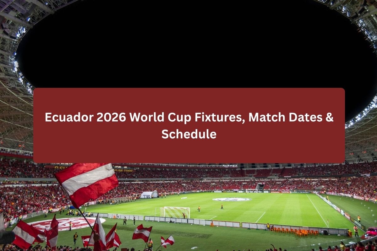 Ecuador 2026 World Cup Fixtures, Match Dates & Schedule