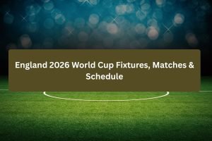 England 2026 World Cup Football Fixtures, Matches & Schedule