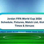 Jordan FIFA World Cup 2026 Schedule, Fixtures, Match List, Kickoff Times & Venues