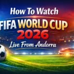 Watch FIFA World Cup 2026 Live From Andorra