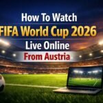 How To Watch FIFA World Cup 2026 Live Online From Austria?