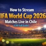 How to Watch FIFA World Cup 2026 Live Online From Chile